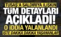 Son dakika: TUSAŞ saldırısına ilişkin tüm detayları açıkladı! O iddiayı yalanladı…